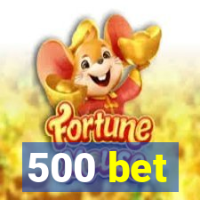 500 bet